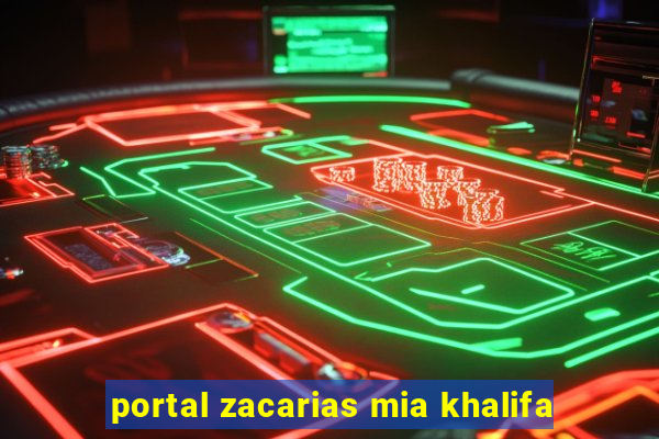 portal zacarias mia khalifa